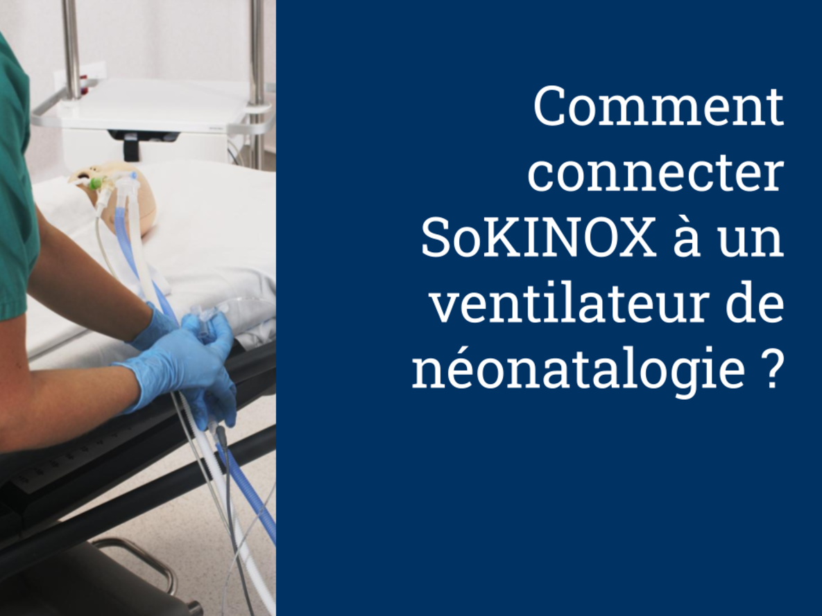 Comment connecter SoKINOX à un ventilateur de néonatalogie ?